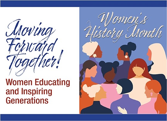 Moving Forward Together! Women Educating and Inspiring generations was the theme of the Women's History Month poster and essay contest.
