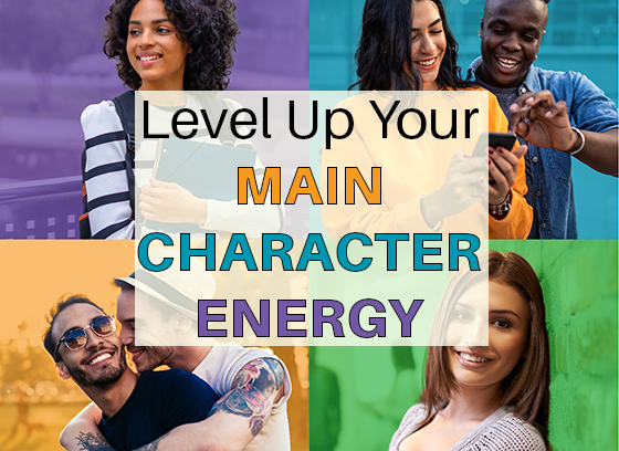 collage of 4 groups of young people. Level up your main character energy