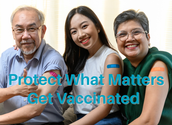 Multi-generational Asian family with sleeves rolled up revealing band-aids. Protect What Matters. Get Vaccinated. 