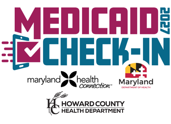 Medicaid Check-In 2027. Logos of Maryland Health Connection, Maryland Department of Health, Howard County Health Department