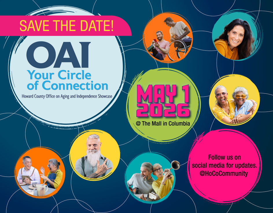 Save the Date! OAI: Your Circle of Connection. Howard County Office on Aging Showcase. May 1, 2026.